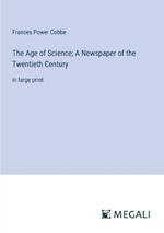 The Age of Science; A Newspaper of the Twentieth Century: in large print