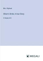 Oliver's Bride; A true Story: in large print