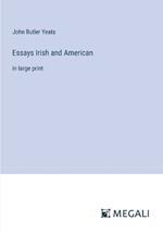 Essays Irish and American: in large print