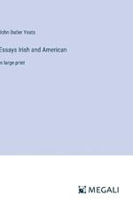 Essays Irish and American: in large print