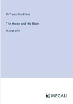 The Horse and His Rider: in large print