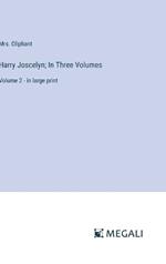 Harry Joscelyn; In Three Volumes: Volume 2 - in large print