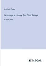 Landscape in History; And Other Essays: in large print