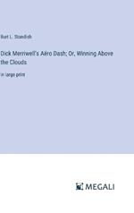 Dick Merriwell's A?ro Dash; Or, Winning Above the Clouds: in large print