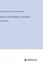 Essay on the Principles of Translation: in large print