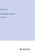 The Goddess; A Demon: in large print