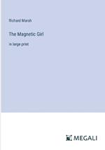 The Magnetic Girl: in large print
