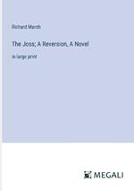 The Joss; A Reversion, A Novel: in large print