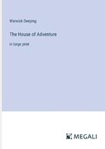 The House of Adventure: in large print