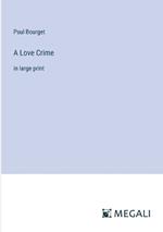 A Love Crime: in large print