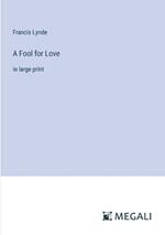 A Fool for Love: in large print