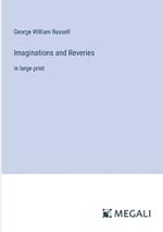 Imaginations and Reveries: in large print