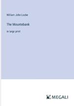 The Mountebank: in large print