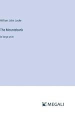 The Mountebank: in large print