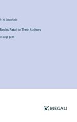 Books Fatal to Their Authors: in large print