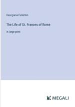 The Life of St. Frances of Rome: in large print