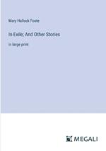 In Exile; And Other Stories: in large print