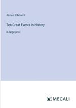 Ten Great Events in History: in large print