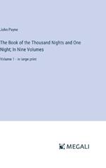 The Book of the Thousand Nights and One Night; In Nine Volumes: Volume 1 - in large print