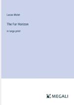 The Far Horizon: in large print