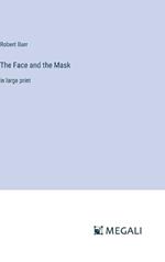 The Face and the Mask: in large print