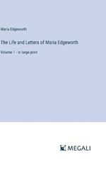 The Life and Letters of Maria Edgeworth: Volume 1 - in large print