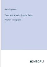 Tales and Novels; Popular Tales: Volume 1 - in large print