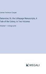 Satanstoe; Or, the Littlepage Manuscripts, A Tale of the Colony, In Two Volumes: Volume 1 - in large print