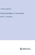 The Mischief-Maker; In Two Volumes: Volume 2 - in large print