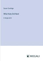 What Katy Did Next: in large print