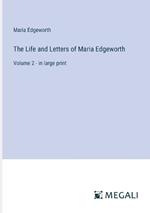 The Life and Letters of Maria Edgeworth: Volume 2 - in large print