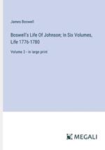 Boswell's Life Of Johnson; In Six Volumes, Life 1776-1780: Volume 3 - in large print
