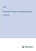 On the Ruin of Britain; De Excidio Britanniae: in large print
