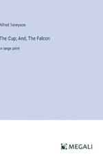 The Cup; And, The Falcon: in large print