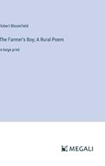 The Farmer's Boy; A Rural Poem: in large print