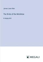 The Bride of the Mistletoe: in large print