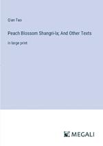 Peach Blossom Shangri-la; And Other Texts: in large print