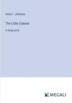 The Little Colonel: in large print