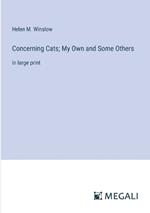 Concerning Cats; My Own and Some Others: in large print