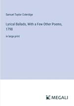 Lyrical Ballads, With a Few Other Poems, 1798: in large print