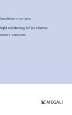 Night and Morning; In Five Volumes: Volume 3 - in large print