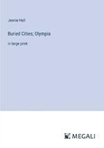 Buried Cities; Olympia: in large print