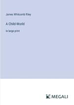 A Child-World: in large print