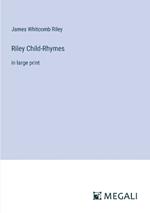 Riley Child-Rhymes: in large print