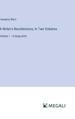 A Writer's Recollections; In Two Volumes: Volume 1 - in large print