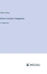 Martin Conisby's Vengeance: in large print