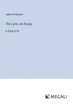 The Lyric; An Essay: in large print