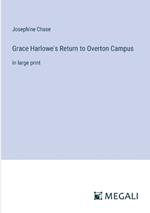 Grace Harlowe's Return to Overton Campus: in large print