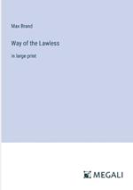 Way of the Lawless: in large print