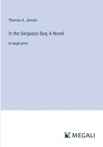 In the Sargasso Sea; A Novel: in large print